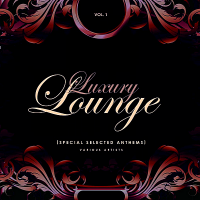 VA - Luxury Lounge Vol.1 [Special Selected Anthems] (2019) MP3