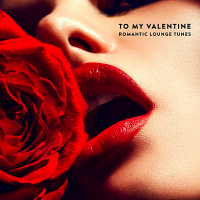 VA - To My Valentine: Romantic Lounge Tunes (2019) MP3