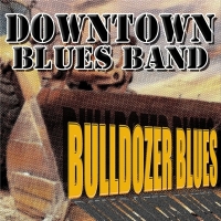 Downtown Blues Band - Bulldozer Blues (2020) MP3
