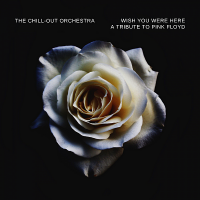 The Chill Out Orchestra - Wish You Were Here [A Tribute To Pink Floyd] (2020) MP3