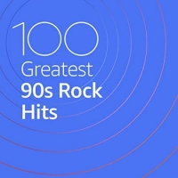 VA - 100 Greatest 90s Rock Hits (2020) MP3