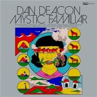 Dan Deacon - Mystic Familiar (2020) MP3
