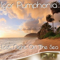 Igor Pumphonia - Last Night On The Sea (2012) MP3  Vanila