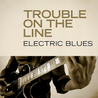 VA - Trouble On The Line: Electric Blues (2020) MP3