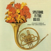 Chuck Sagle Orchestra - Splendor in the Brass (1962) MP3