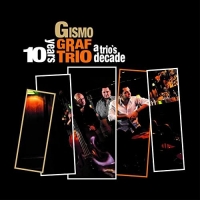 Gismo Graf Trio - A Trio's Decade (2020) MP3