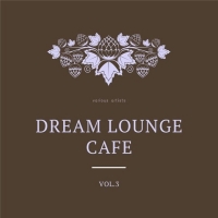 VA - Dream Lounge Cafe, Vol. 3 (2020) MP3
