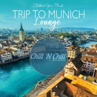 VA - Trip To Munich Lounge: Chillout Your Mind (2020) MP3