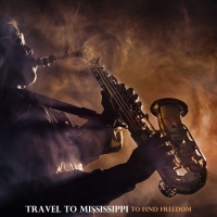 VA - Travel To Mississippi To Find Freedom (2020) MP3