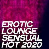 VA - Erotic Lounge Sensual Hot 2020 [Hot Selection Electronic Lounge Music] (2020) MP3
