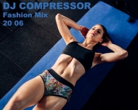 Dj Compressor - Fashion Mix 20 06 (2020) MP3