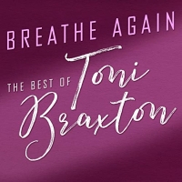 Toni Braxton - Breathe Again: The Best of Toni Braxton (2020) MP3