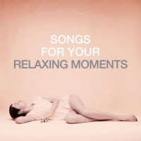 VA - Songs For Your Relaxing Moments (2020) MP3