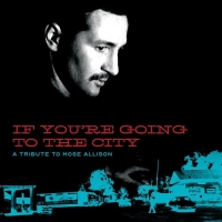 VA - If You're Going to the City. A Tribute to Mose Allison (2019) MP3