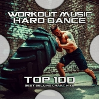 VA - Workout Music - Hard Dance Top 100: Best Selling Chart Hits (2020) MP3