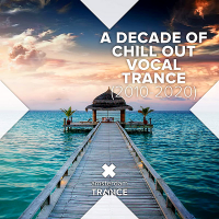 VA - A Decade Of Chill Out Vocal Trance [2010-2020] (2020) MP3