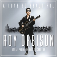 Roy Orbison & The Royal Philharmonic Orchestra - A Love So Beautiful (2017) MP3