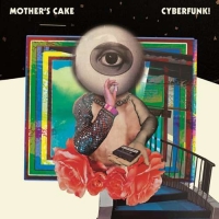 Mother's Cake - Cyberfunk! (2020) MP3