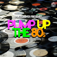 VA - Pulsedriver Presents: Pump Up The 80s (2020) MP3