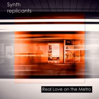 Synth replicants - Real Love on the Metro (2020) MP3