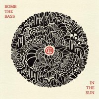 Bomb The Bass - In the Sun (2013) MP3