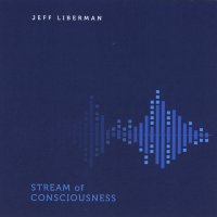 Jeff Liberman - Stream of Consciousness (2020) MP3