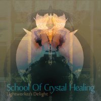 School Of Crystal Healing - Lightworkers Delight (2016) MP3