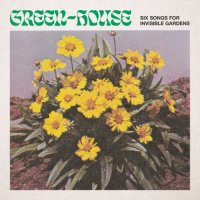 Green-House - Six Songs for Invisible Gardens (2020) MP3