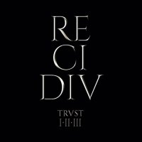 Trust - Recidiv: Trvst I-II-III [3CD Boxset] (2020) MP3