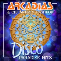 Arkadias & CDJ Andrey Pashkov - Disco Paradise Hits (2020) MP3