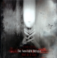 Fix8:Sed8 - The Inevitable Relapse: Rail At A Liar [2CD Limited Edition] (2021) MP3