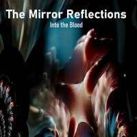 Into the Blood - The Mirror Reflections [Maxi-Single] (2021) MP3