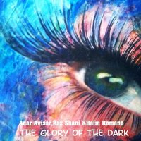 Adar Avisar, Raz Sahni & Haim Romano - The Glory Of The Dark (2021) MP3