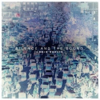 Chris Sahlin - Silence And The Sound (2021) MP3