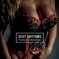 VA - SEXy Rhythms [Pleasure Madness] (2021) MP3