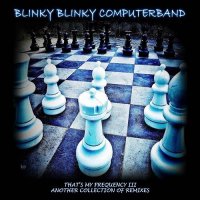Blinky Blinky Computerband - That's My Frequency III - A Collection Of Remixes (2021) MP3