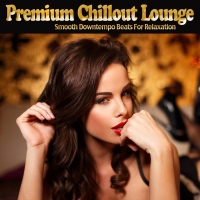 VA - Premium Chillout Lounge [Smooth Downtempo Beats for Relaxation] (2021) MP3