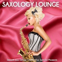 VA - Saxology Lounge [Smooth Jazz Deluxe Chillout for Special Moments] (2021) MP3