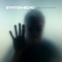 Station Echo - Say You're Sorry [EP] (2021) MP3