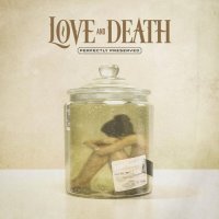 Love And Death - Perfectly Preserved (2021) MP3