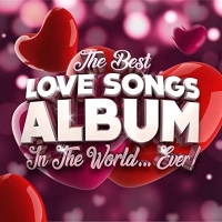 VA - The Best Love Songs Album In the World...Ever! (2021) MP3