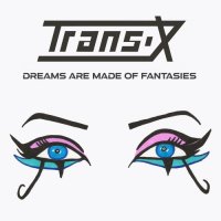 Trans-X - Dreams Are Made of Fantasies (2021) MP3