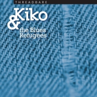 Kiko & The Blues Refugees - Threadbare (2021) MP3