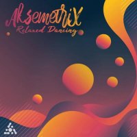 Aksemetrix - Relaxed Dancing (2021) MP3