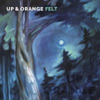 Up & Orange - Felt (2021) MP3