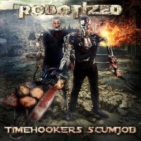 Robotized - Timehookers Scumjob (2018) MP3