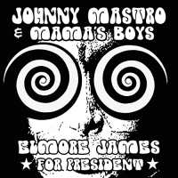 Johnny Mastro & Mama's Boys - Elmore James For President (2021) MP3