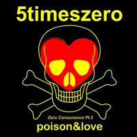 5TimesZero - Poison&Love / Zero Consonance, Pt. 2 [EP] (2021) MP3