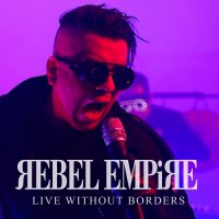 Rebel Empire - Live Without Borders (2021) MP3