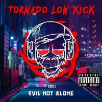 Evil Not Alone - Tornado Low Kick (2021) MP3